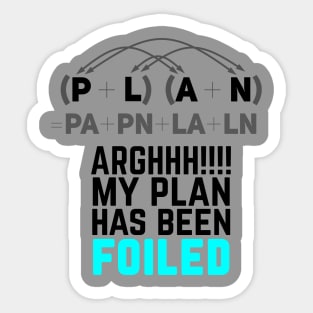 My Plan Has Been Foiled Funny Math Pun - Dark text Sticker